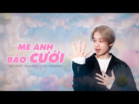 MẸ ANH BẢO CƯỚI - NGUYỄN THƯƠNG ft ĐỖ THƯỞNG