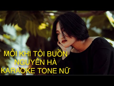 「KARAOKE/BEAT」Mỗi Khi Tôi Buồn - Nguyên Hà | TONE NỮ