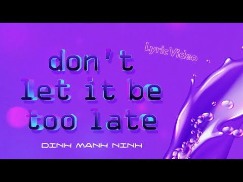 [Lyric Video] DON'T LET IT BE TOO LATE