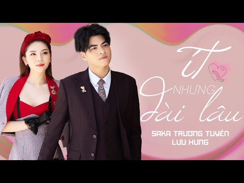 Ít Nhưng Dài Lâu | SaKa Trương Tuyền x Lưu Hưng (Official Music Video)