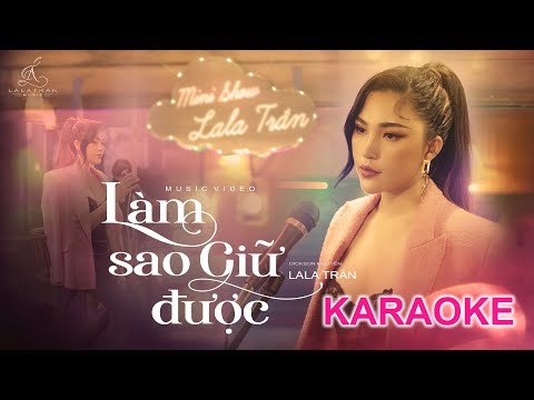 KARAOKE LÀM SAO GIỮ ĐƯỢC_LALA TRẦN || OFFICIAL (Beat Chuẩn Có Bè)