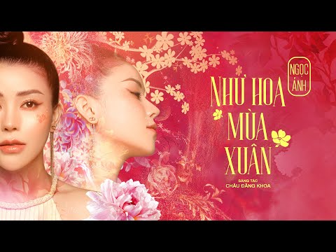 NHƯ HOA MÙA XUÂN - NGỌC ÁNH