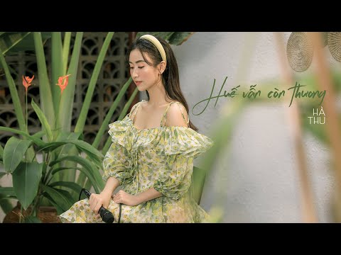 HUẾ VẪN CÒN THƯƠNG - HÀ THU | Series Huế & Thu