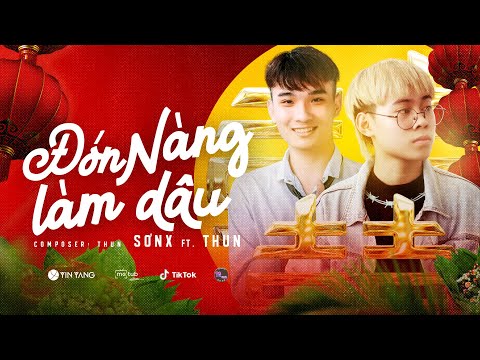 ĐÓN NÀNG LÀM DÂU - SƠNX ft. THUN | OFFICIAL MUSIC VIDEO