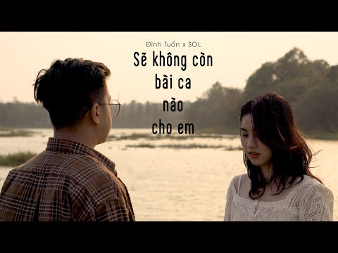 Sẽ Không Còn Bài Ca Nào Cho Em - Đình Tuấn x SOL (Official Music Video) | 4B Studio