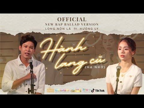 HÀNH LANG CŨ (HẠ NHỚ) | LONG NÓN LÁ ft HƯƠNG LY | NEW RAP BALLAD VERSION | OFFICIAL MUSIC VIDEO