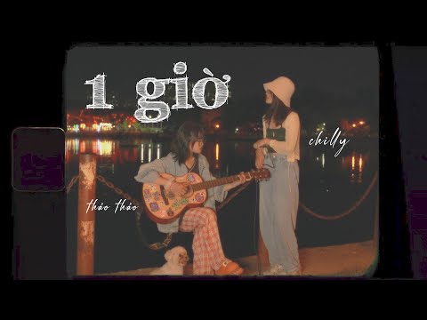 Chilly - 1h ft. Thảo Thảo (Official Acoustic Ver.)