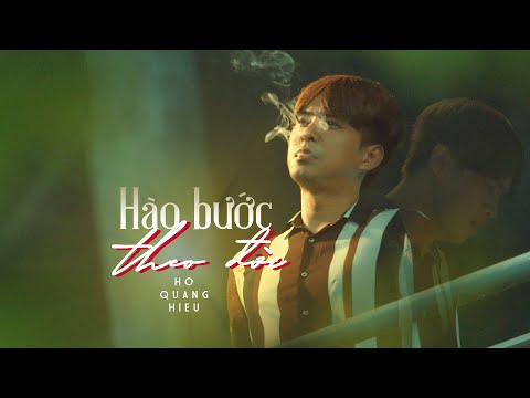 Hào Bước Theo Đời - Hồ Quang Hiếu | Official MV