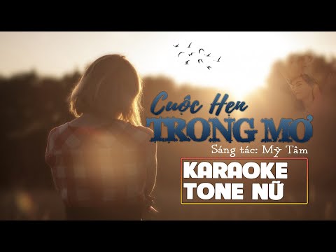 CUỘC HẸN TRONG MƠ KARAOKE - MỸ TÂM TONE NỮ