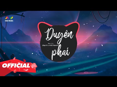 DUYÊN PHAI - BEN X CA ( ĐẠT R REMIX ) | NHỚ ĐEO TAI NGHE