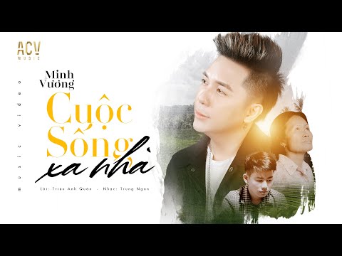 CUỘC SỐNG XA NHÀ - MINH VƯƠNG M4U [OFFICIAL MUSIC VIDEO]