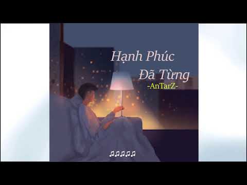 Hạnh Phúc Đã Từng | AnTar- Z | [ Lyric video ]