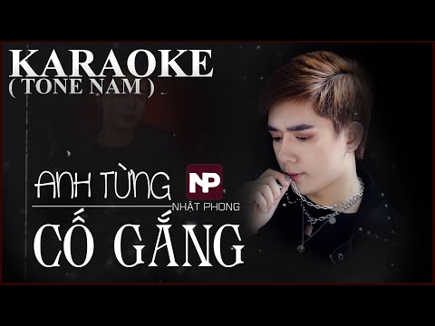 Karaoke Anh Từng Cố Gắng - Nhật Phong (Beat Gốc)