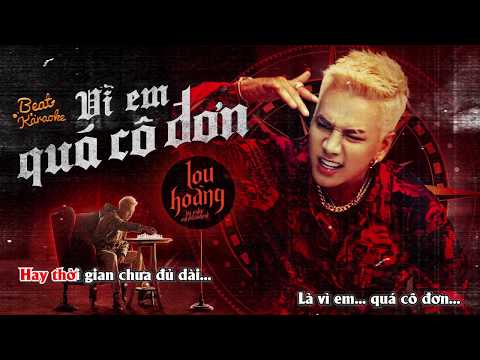 Vì Em Quá Cô Đơn - Lou Hoàng (Beat Karaoke)