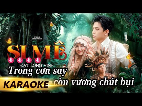 KARAOKE SI MÊ - ĐẠT LONG VINH | BEAT GỐC