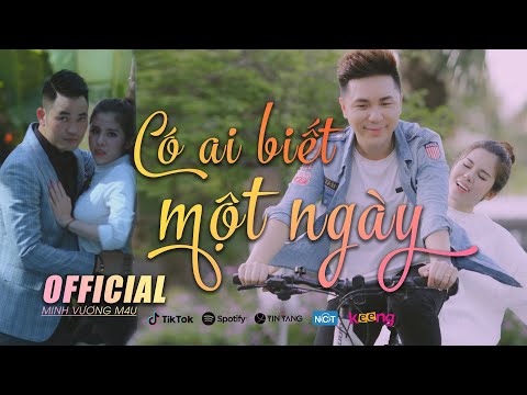 CÓ AI BIẾT MỘT NGÀY | MINH VƯƠNG M4U | OFFICIAL MV