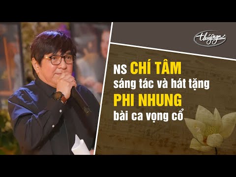 Nghệ Sĩ Chí Tâm sáng tác và hát tặng Phi Nhung bài ca vọng cổ