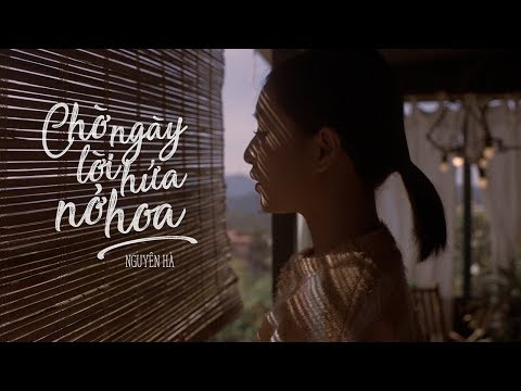 CHỜ NGÀY LỜI HỨA NỞ HOA - NGUYÊN HÀ | OFFICIAL MV