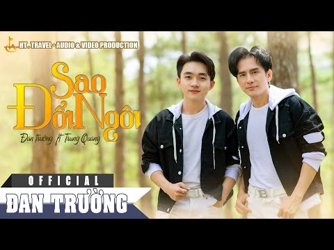 SAO ĐỔI NGÔI || ĐAN TRƯỜNG x TRUNG QUANG || MUSIC VIDEO