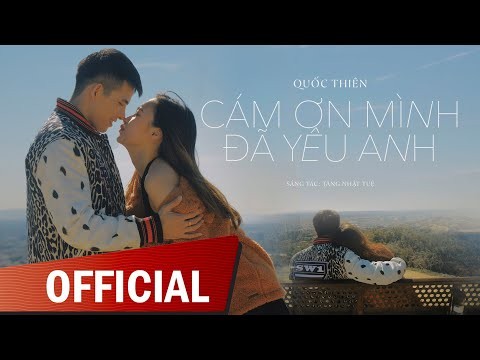 Lời bài hát Cám Ơn Mình Đã Yêu Anh [Quốc Thiên] [Lyrics Kèm Hợp Âm]