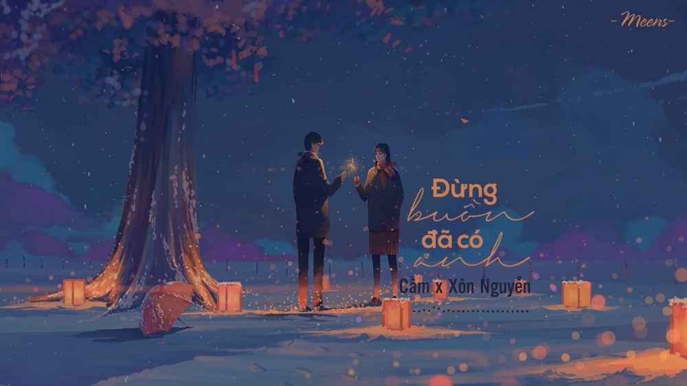 Lời bài hát Đừng Buồn Đã Có Anh [Cầm x Xôn Nguyễn] [Lyrics Kèm Hợp Âm]