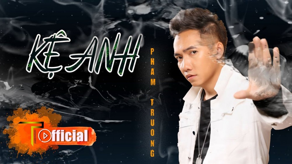 Lời bài hát Kệ Anh [Phạm Trưởng] [Lyrics Kèm Hợp Âm]