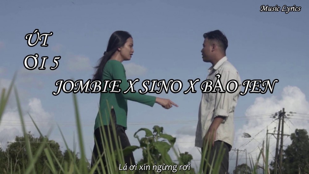 Lời bài hát Út Ơi 5 [Jombie x Sino x Bảo Jen] [Lyrics Kèm Hợp Âm]