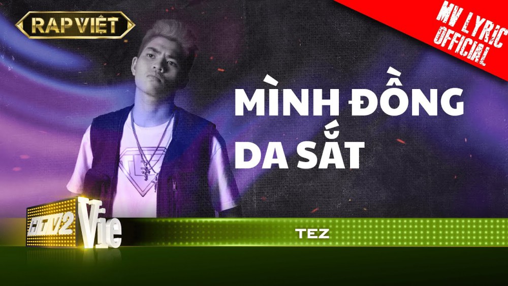 Lời bài hát Mình Đồng Da Sắt (Rap Việt) - Tez [Kèm Hợp Âm]