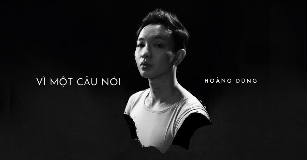 Lời bài hát Vì Một Câu Nói - Hoàng Dũng [Kèm Hợp Âm]