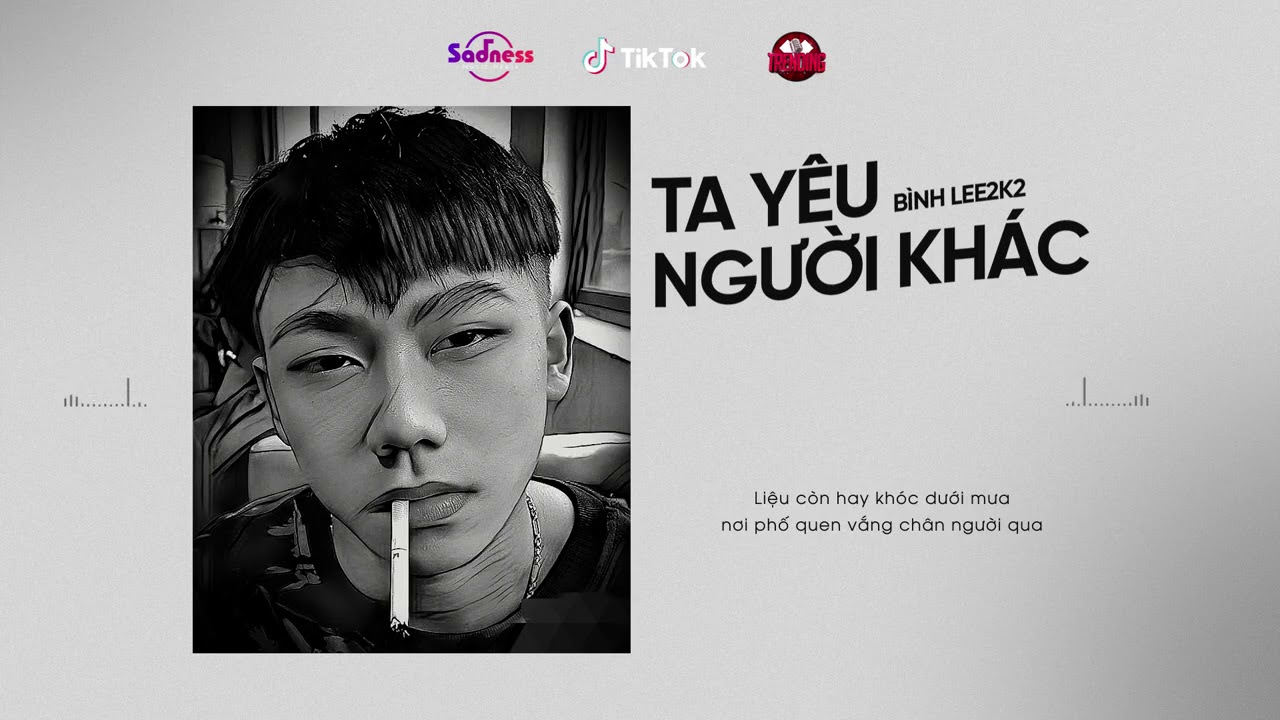 Lyrics] Ta Yêu Người Khác - Binhlee2K2 - Việt Nam Overnight