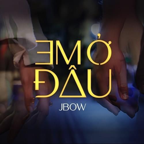 JBOW – Em Ở Đâu Lyrics | Genius Lyrics