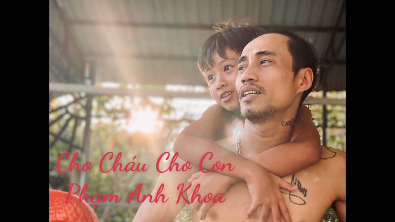 CHO CHÁU CHO CON - PHẠM ANH KHOA / MR.PAK | OFFICIAL MUSIC VIDEO - YouTube