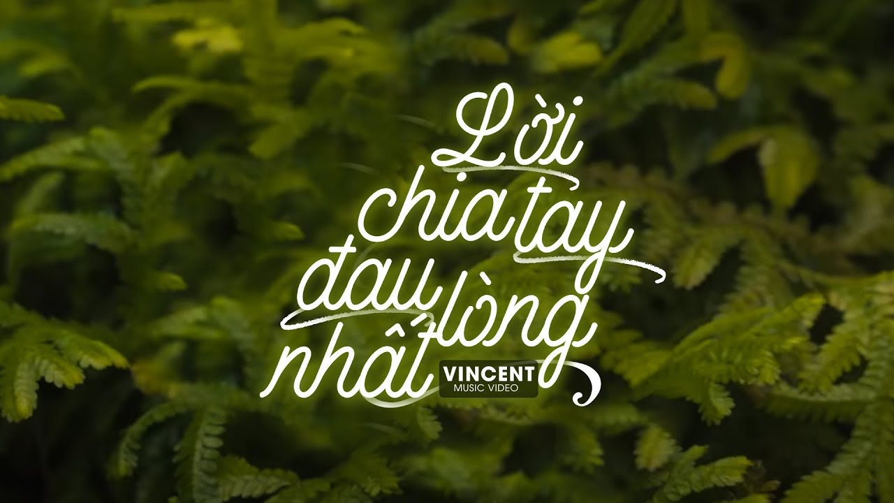 Lời Chia Tay Đau Lòng Nhất - Vincent [Official Music Video] - YouTube
