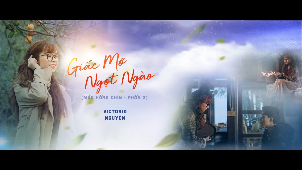 Giấc Mơ Ngọt Ngào Official MV | Victoria Nguyễn (Mùa Hồng Chín- Phần 2) - YouTube