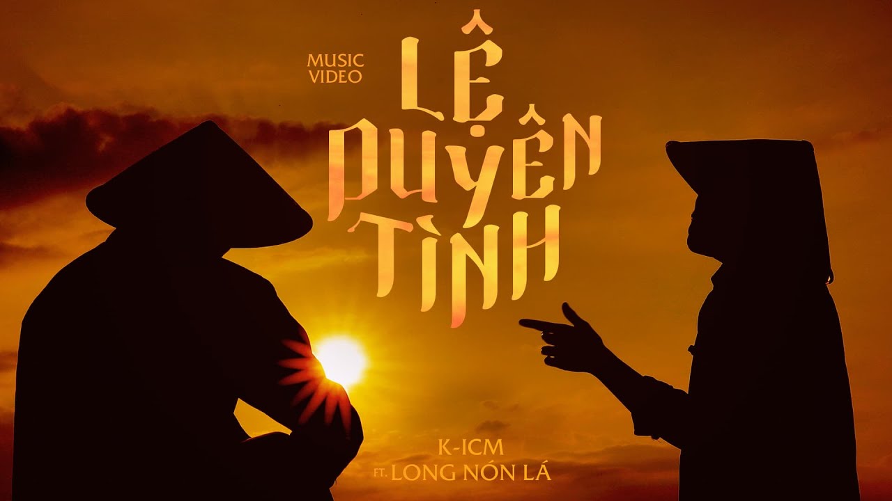 LỆ DUYÊN TÌNH - K-ICM FT. LONG NÓN LÁ | OFFICIAL MUSIC VIDEO - YouTube