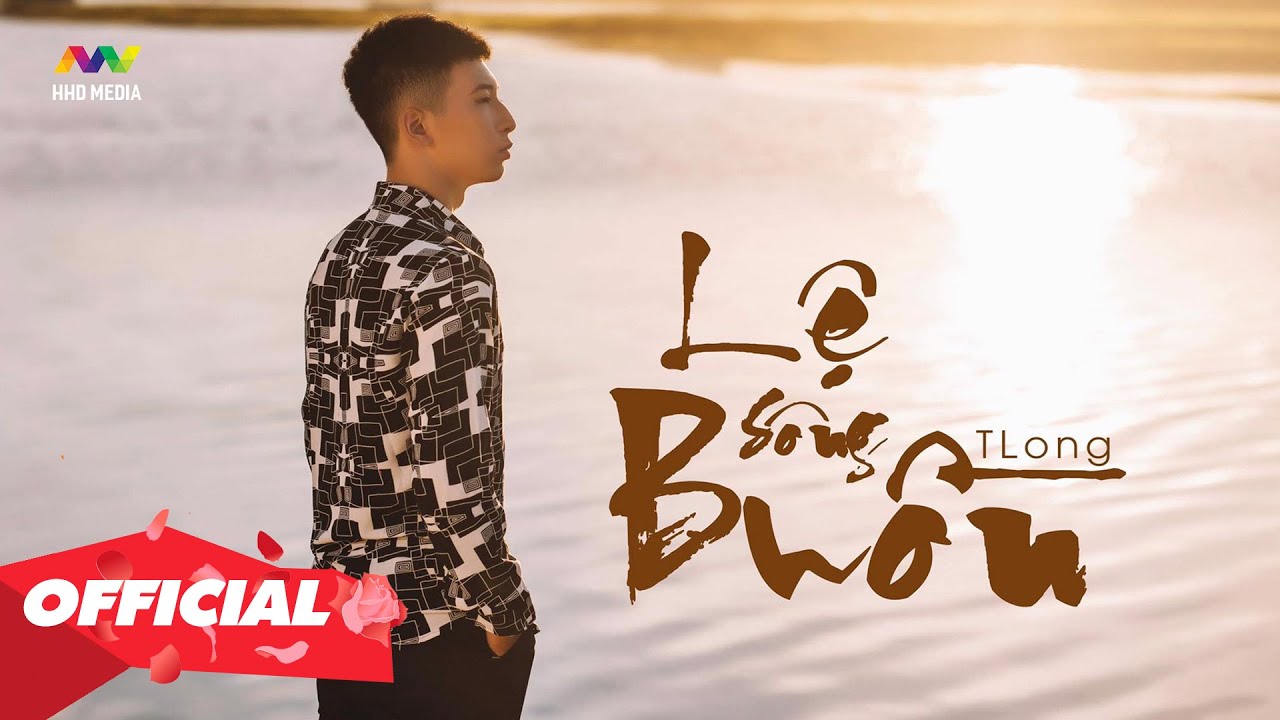 LỆ SÔNG BUỒN - TLONG | OFFICIAL MUSIC VIDEO - YouTube