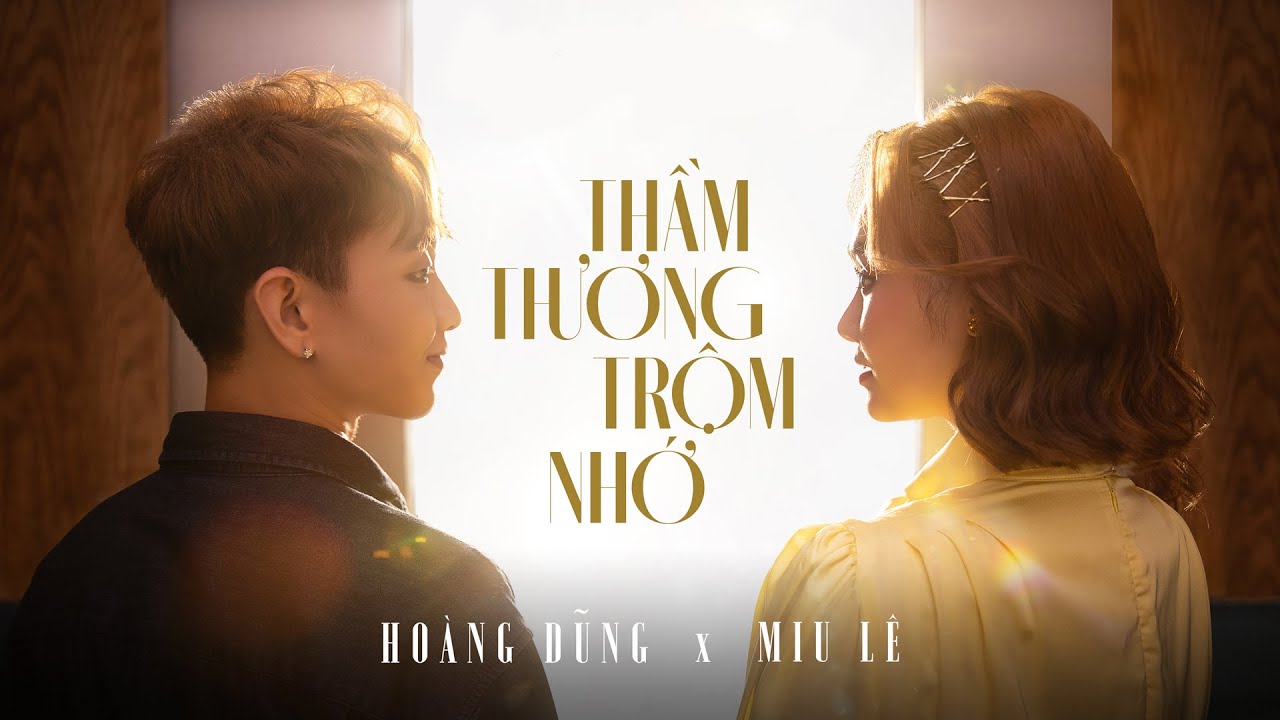 THẦM THƯƠNG TRỘM NHỚ | MIU LÊ X HOÀNG DŨNG | OFFICIAL MUSIC VIDEO - YouTube