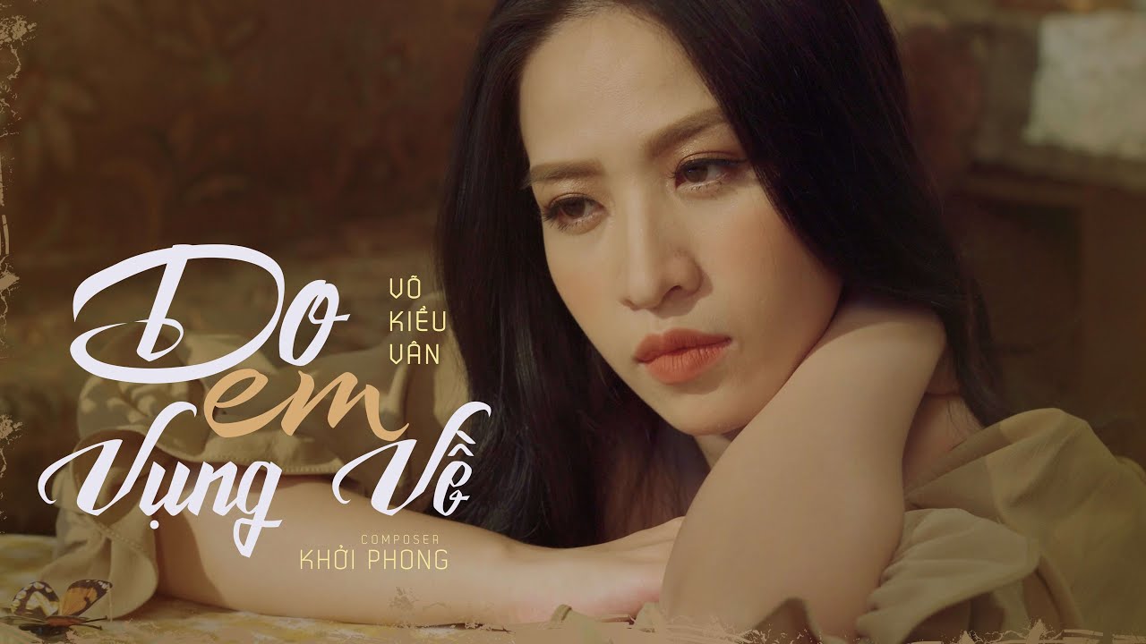 DO EM VỤNG VỀ - VÕ KIỀU VÂN - OFFICIAL MUSIC VIDEO - YouTube