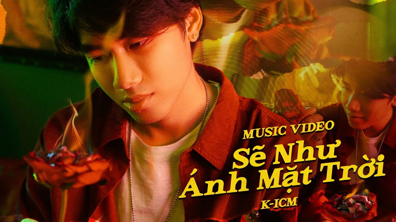 SẼ NHƯ ÁNH MẶT TRỜI - K-ICM | OFFICIAL MUSIC VIDEO - YouTube