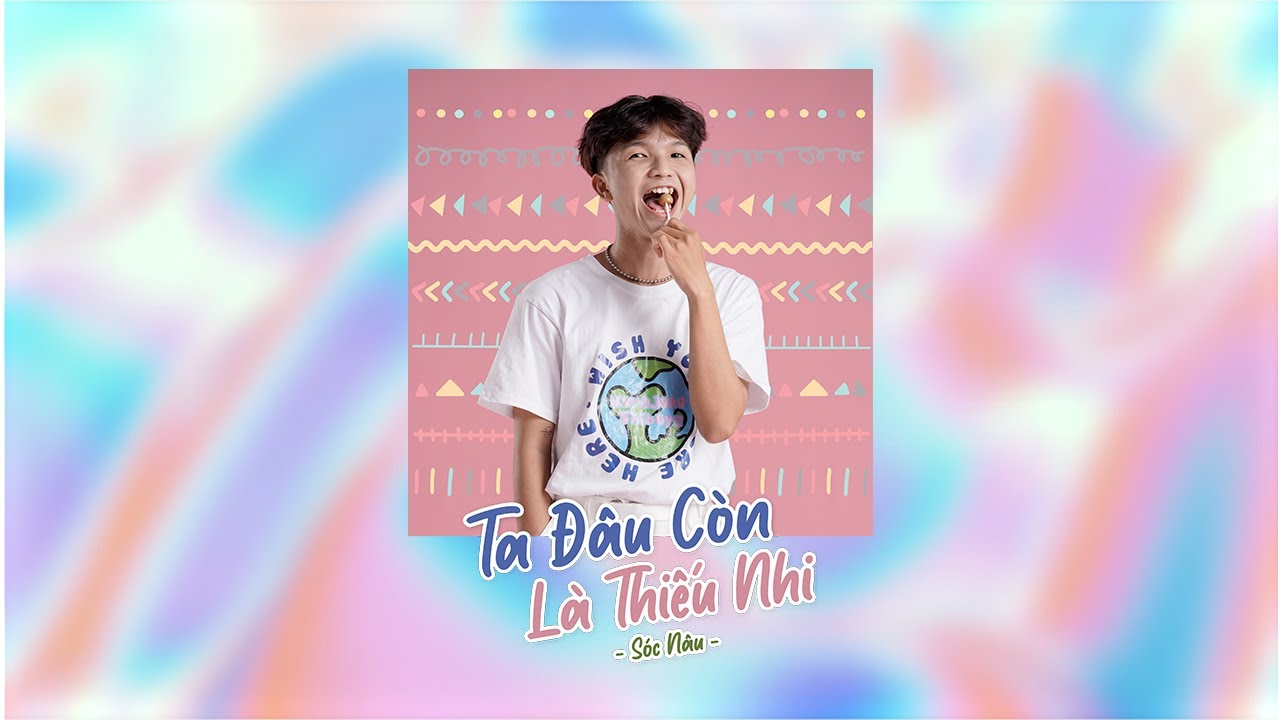 TA ĐÂU CÒN LÀ THIẾU NHI - Sóc Nâu | Official Lyric Video - YouTube