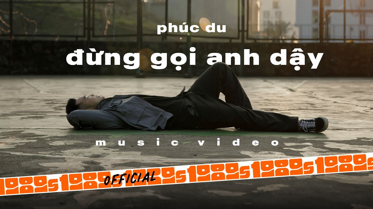 PHÚC DU - Đừng Gọi Anh Dậy (Official M/V) - YouTube