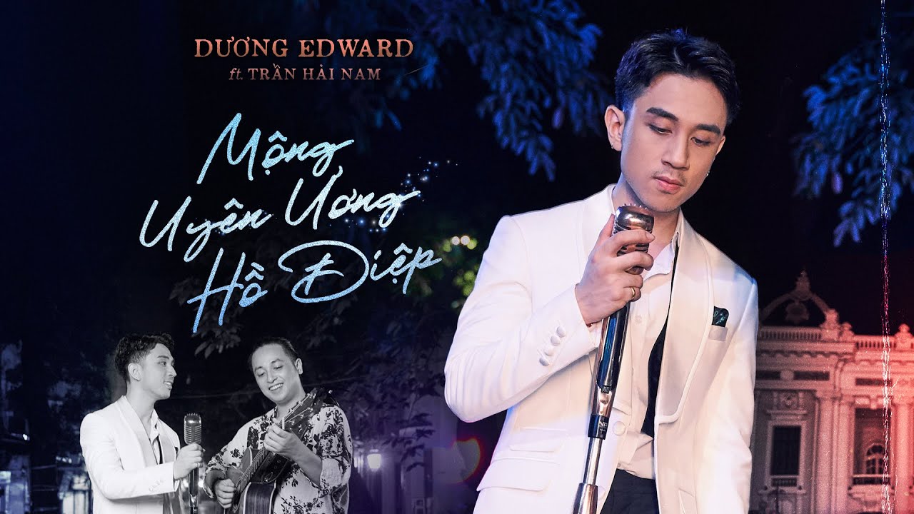 MỘNG UYÊN ƯƠNG HỒ ĐIỆP - Dương Edward | KHÚC HOẠ TÌNH 2021 - TẬP 3 - YouTube