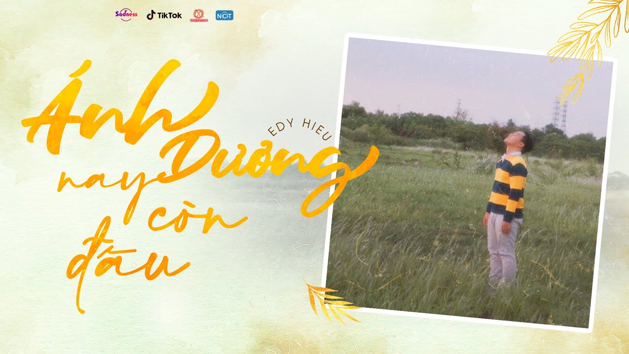 ÁNH DƯƠNG NAY CÒN ĐÂU | EDY HIẾU | OFFICIAL TEASER - YouTube