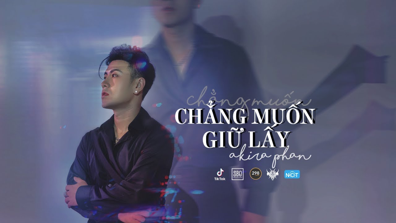 CHẲNG MUỐN GIỮ LẤY | AKIRA PHAN | Official MV - YouTube