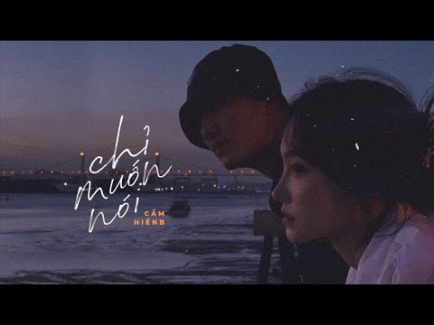 Chỉ Muốn Nói - Cầm ft. Hiền B / OFFICIAL - YouTube