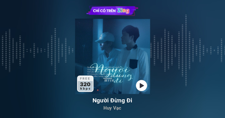 Người Đừng Đi - Huy Vạc - Zing MP3