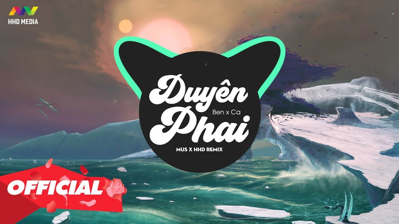 DUYÊN PHAI - BEN X CA ( MUS X HHD REMIX ) | Nhạc Trẻ EDM Tik Tok Gây Nghiện Hay Nhất 2021 - YouTube