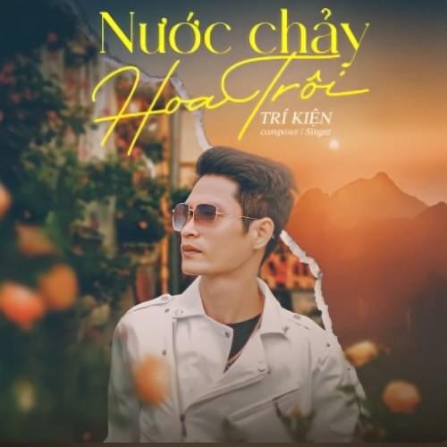 Trí Kiện – Nước Chảy Hoa Trôi Lyrics | Genius Lyrics