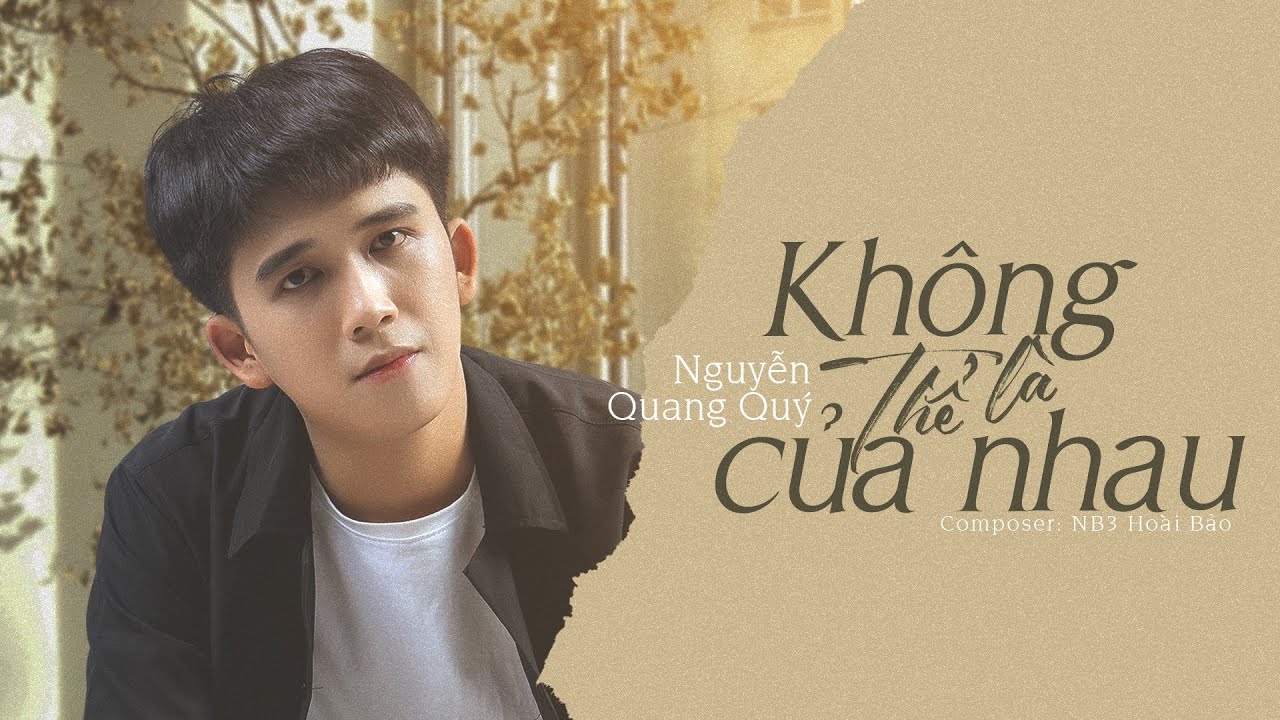 Không Thể Là Của Nhau&#39; - Nguyễn Quang Quý | Official Lyrics Video - YouTube