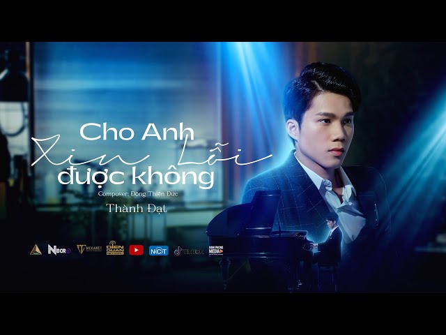CHO ANH XIN LỖI ĐƯỢC KHÔNG -THÀNH ĐẠT | OFFICIAL MV - YouTube